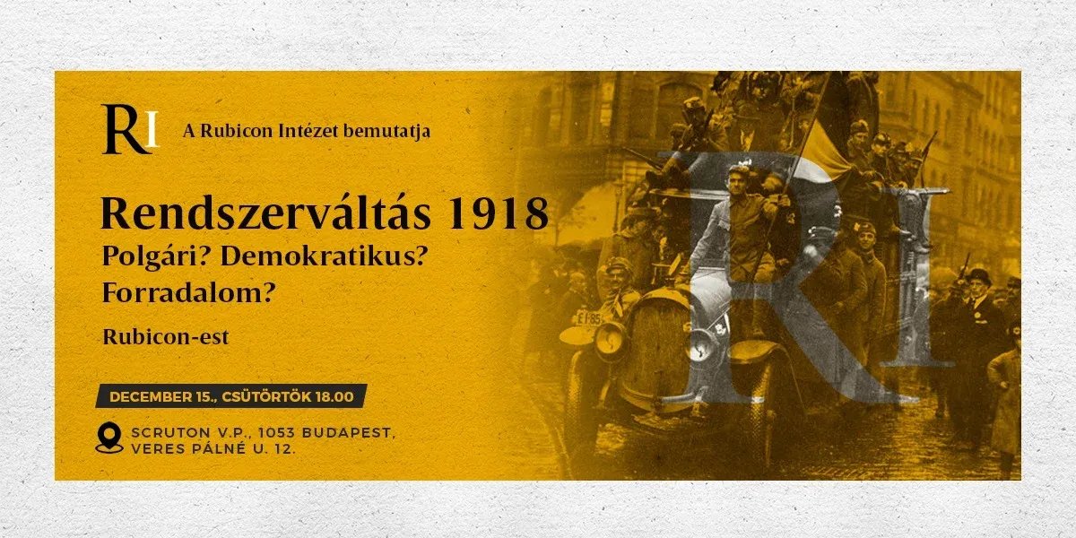 Rubicon-est: Rendszerváltás 1918 – Polgári? Demokratikus? Forradalom? - kiemelt kép