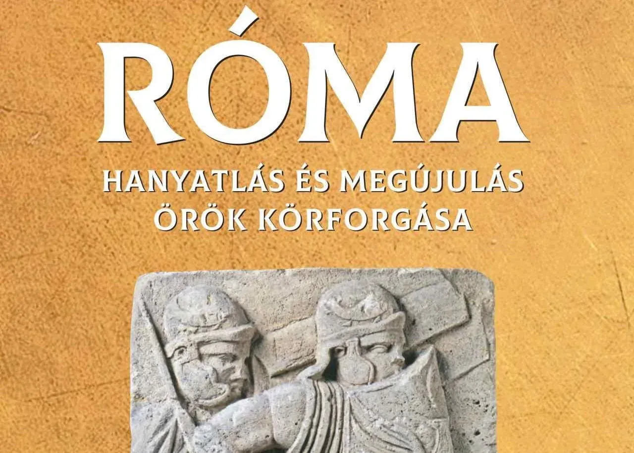 Könyvajánló – Róma – Hanyatlás és megújulás örök körforgása - kiemelt kép