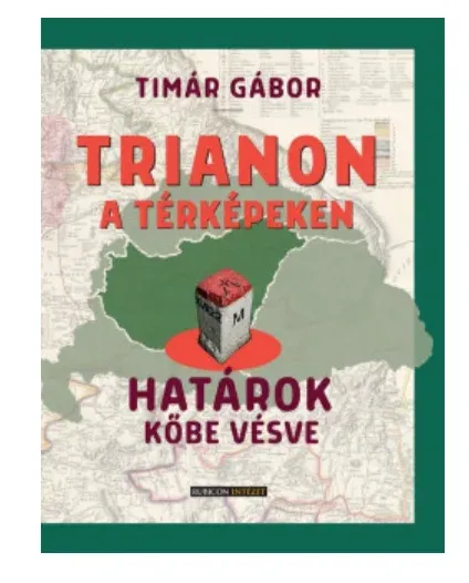 Trianon térképeken, határok kőbe vésve - könyvajánló - kiemelt kép