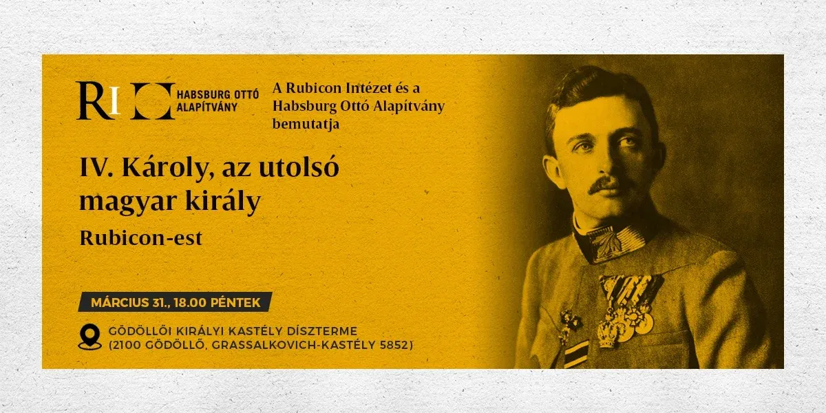 Rubicon-est: IV. Károly, az utolsó magyar király - kiemelt kép