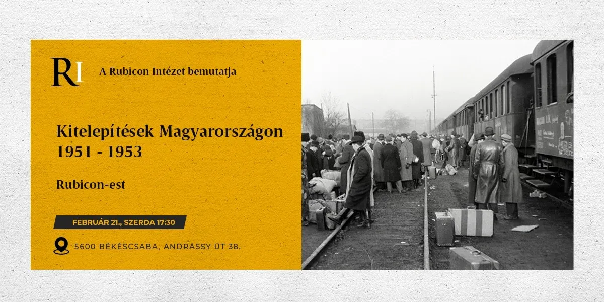 Magyarországi kitelepítések 1951–1953 – Rubicon-est Békéscsabán - kiemelt kép