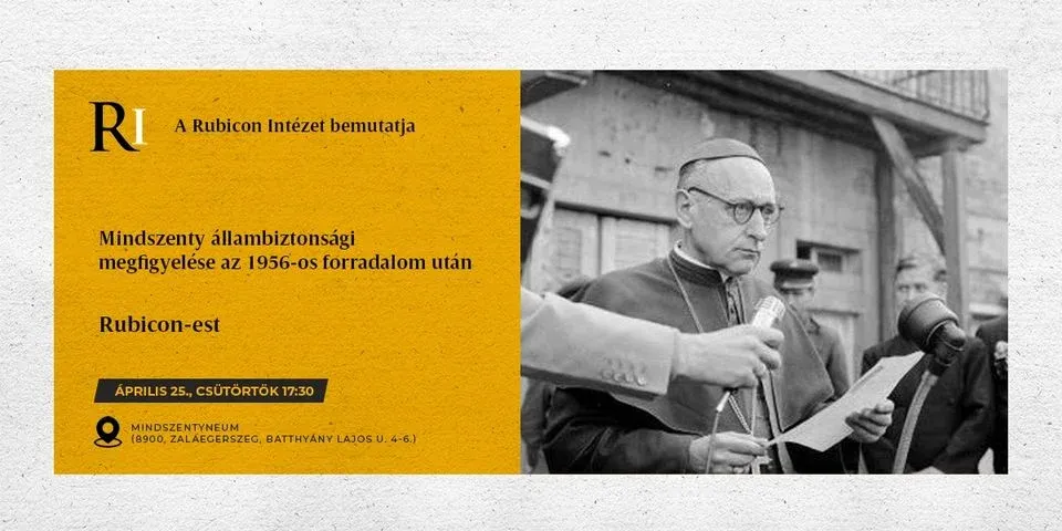 Rubicon est: Mindszenty állambiztonsági megfigyelése az 1956-os forradalom után - kiemelt kép