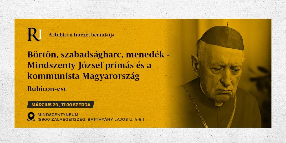 Rubicon-est: Börtön, szabadságharc, menedék – Mindszenty József prímás és a kommunista Magyarország - kiemelt kép