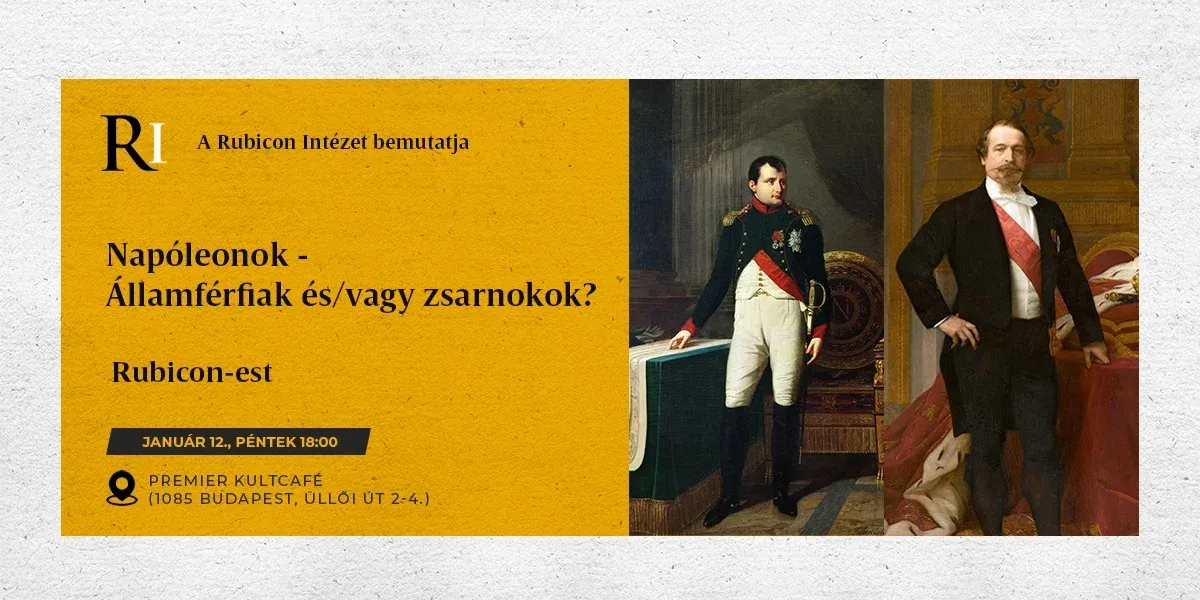 Rubicon est: Napóleonok – Államférfiak és/vagy zsarnokok? - kiemelt kép