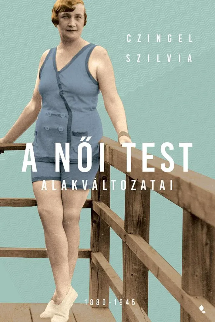 A női test két alakváltozata – Recenzió Czingel Szilvia könyvéről - kiemelt kép