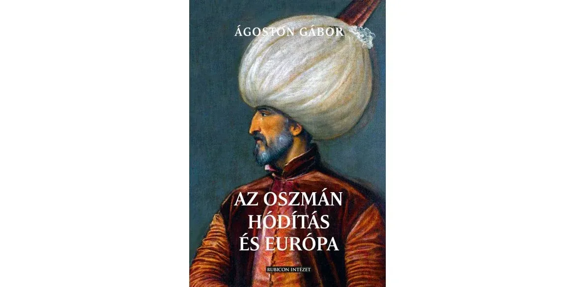 Az oszmán hódítás Európában – Könyvbemutató és konferencia - kiemelt kép