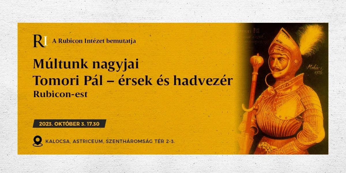 Rubicon est: Múltunk nagyjai, Tomori Pál – érsek és hadvezér - kiemelt kép